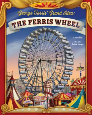 Kniha George Ferris' Grand Idea: The Ferris Wheel Jenna Glatzer