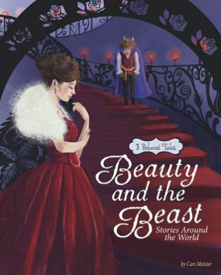 Carte Beauty and the Beast Stories Around the World: 3 Beloved Tales Cari Meister