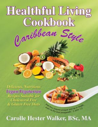 Książka Healthful Living Cookbook Carolle Hester Walker