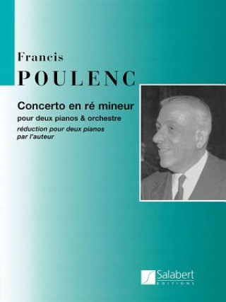 Carte Concerto En Re Mineur: Pour Deux Pianos Et Orchestre Francis Poulenc