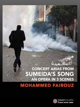 Carte Concert Arias from Sumeida's Song: An Opera in 3 Scenes Mohammed Fairouz