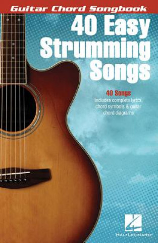 Carte 40 Easy Strumming Songs Hal Leonard Publishing Corporation
