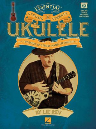 Kniha Essential Strums & Strokes for Ukulele: A Treasury of Strum-Hand Techniques Lil' Rev
