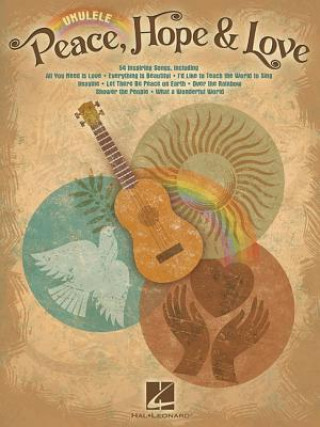 Knjiga Peace, Hope & Love: Ukulele Hal Leonard Publishing Corporation