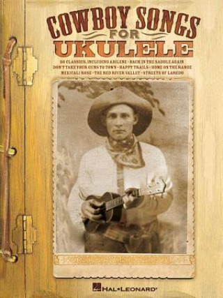 Carte Cowboy Songs for Ukulele Hal Leonard Publishing Corporation