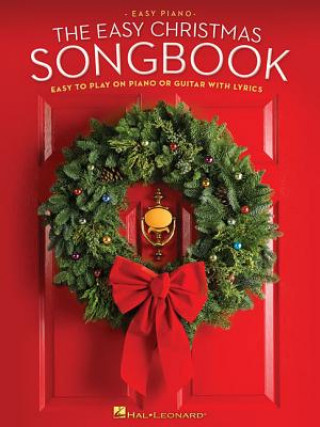 Kniha The Easy Christmas Songbook: Easy to Play on Piano or Guitar with Lyrics Hal Leonard Publishing Corporation