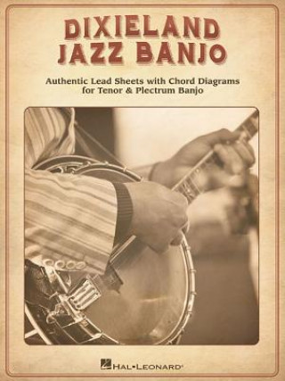Könyv Dixieland Jazz Banjo: Authentic Lead Sheets with Chord Diagrams for Tenor & Plectrum Banjo Hal Leonard Publishing Corporation