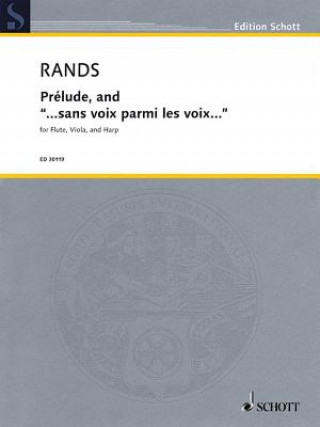 Kniha Prelude, and ..".Sans Voix Parmi Les Voix...": Flute, Viola, and Harp Bernard Rands