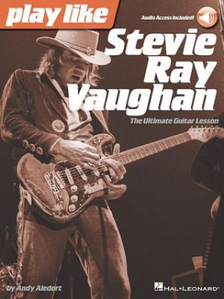 Carte Play Like Stevie Ray Vaughan: The Ultimate Guitar Lesson Book with Online Audio Tracks Andy Aledort
