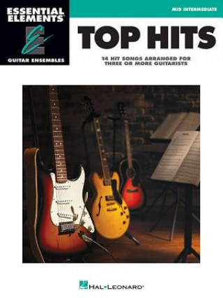 Carte Top Hits: Essential Elements Guitar Ensembles - Early Intermediate Level Hal Leonard Publishing Corporation