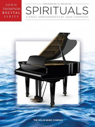 Kniha Spirituals: John Thompson Recital Series Intermediate to Advanced Level Hal Leonard Publishing Corporation