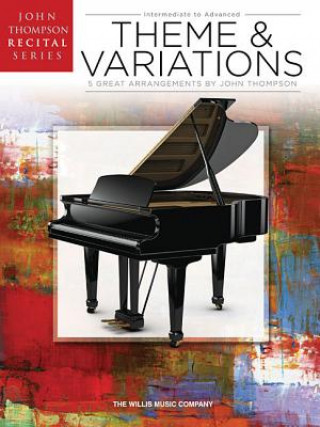 Knjiga Theme and Variations: John Thompson Recital Series Intermediate to Advanced Level Hal Leonard Publishing Corporation