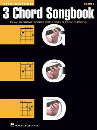 Kniha The Guitar Three-Chord Songbook - Volume 3 G-C-D: Melody/Lyrics/Chords Hal Leonard Publishing Corporation