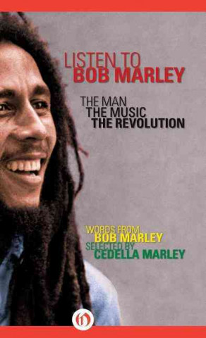 Kniha Listen to Bob Marley: The Man, the Music, the Revolution Bob Marley