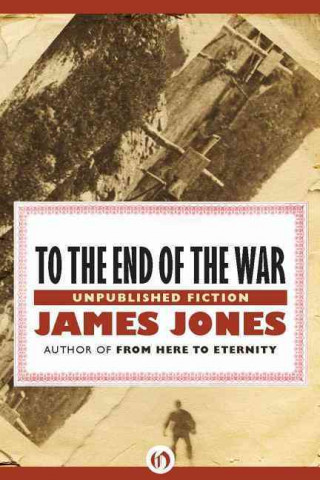 Book To the End of the War James Jones