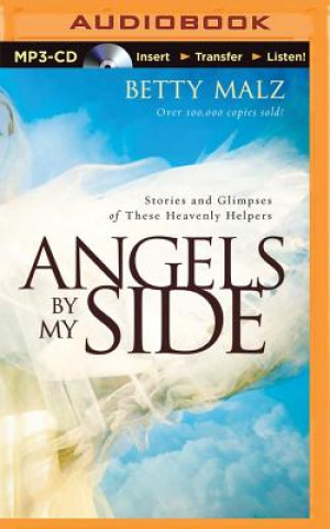 Digitale Angels by My Side: Stories and Glimpses of These Heavenly Helpers Betty Malz