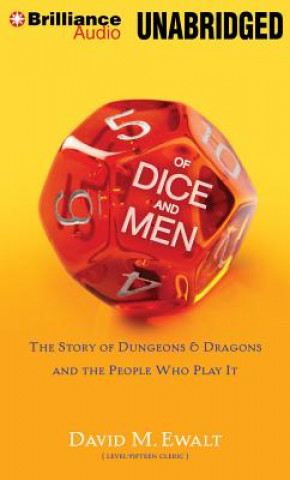 Audio Of Dice and Men: The Story of Dungeons & Dragons and the People Who Play It David M. Ewalt