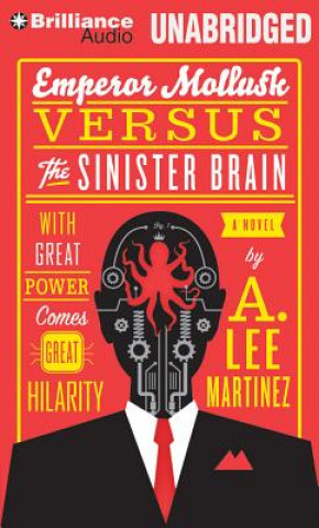 Audio Emperor Mollusk Versus the Sinister Brain A. Lee Martinez