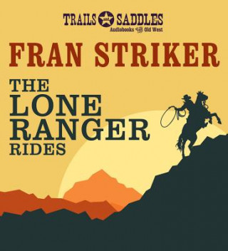 Audio The Lone Ranger Rides Fran Striker