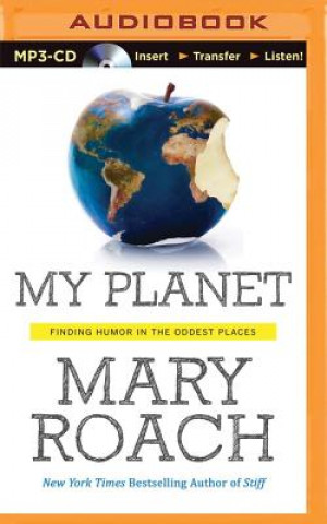 Digital My Planet: Finding Humor in the Oddest Places Mary Roach