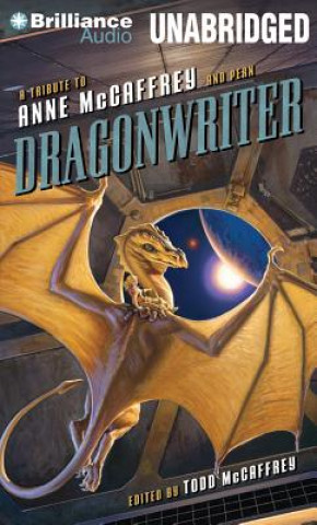 Hanganyagok Dragonwriter: A Tribute to Anne McCaffrey and Pern Todd J. McCaffrey