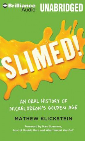 Audio Slimed!: An Oral History of Nickelodeon's Golden Age Mathew Klickstein