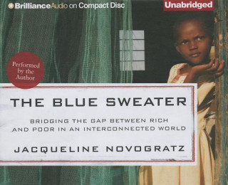 Audio The Blue Sweater: Bridging the Gap Between Rich and Poor in an Interconnected World Jacqueline Novogratz