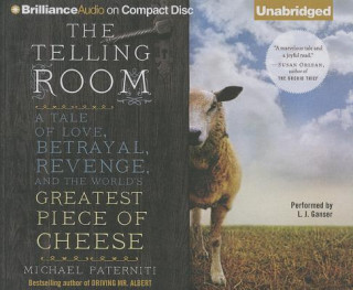 Audio The Telling Room: A Tale of Love, Betrayal, Revenge, and the World's Greatest Piece of Cheese Michael Paterniti