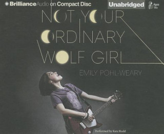 Audio Not Your Ordinary Wolf Girl Emily Pohl-Weary