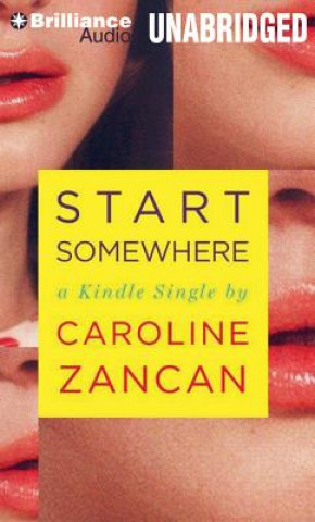 Audio Start Somewhere Caroline Zancan