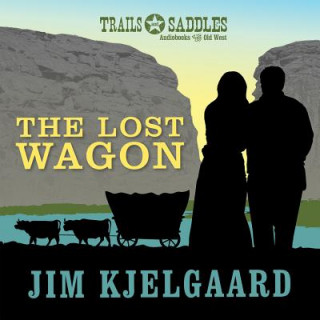 Audio The Lost Wagon Jim Kjelgaard