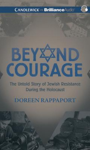 Audio Beyond Courage: The Untold Story of Jewish Resistance During the Holocaust Doreen Rappaport
