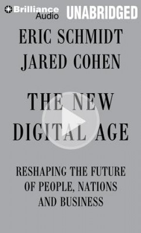 Audio The New Digital Age: Reshaping the Future of People, Nations and Business Eric Schmidt