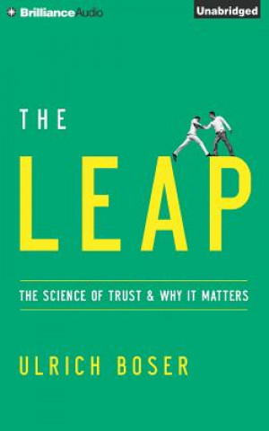 Audio The Leap: The Science of Trust and Why It Matters Ulrich Boser