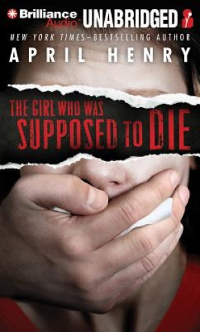 Hanganyagok The Girl Who Was Supposed to Die April Henry