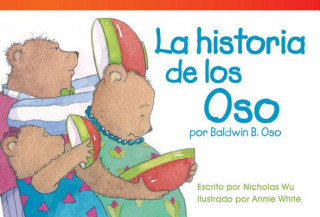 Kniha La Historia de los Oso Por Baldwin B. Oso = The Bears' Story by Baldwin B. Bear Nicholas Wu