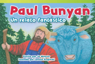 Książka Paul Bunyan: Un Relato Fantastico (Paul Bunyan: A Very Tall Tale) (Spanish Version) (Upper Emergent) Jo Weaver