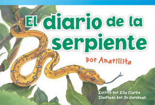 Carte El Diario de La Serpiente Por Amarillita (the Snake's Diary by Little Yellow) (Early Fluent) Ella Clarke