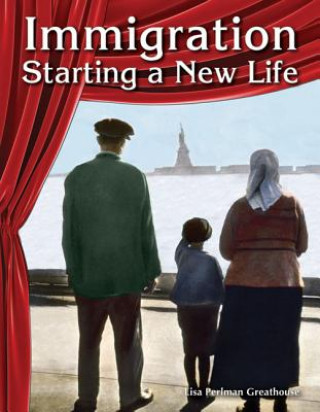 Kniha Immigration: Starting a New Life (Social Studies) Lisa Greathouse