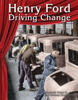 Könyv Henry Ford: Driving Change (Social Studies) Lisa Greathouse