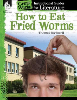 Carte How to Eat Fried Worms: An Instructional Guide for Literature Tracy Pearce