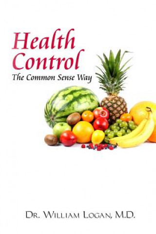 Buch Health Control the Common Sense Way M. D. William Logan