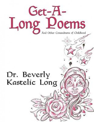 Kniha Get-A-Long Poems and Other Conundrums of Childhood Beverly Kastelic Long