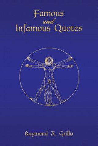 Kniha Famous and Infamous Quotes Raymond a. Grillo