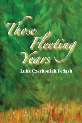 Kniha Those Fleeting Years Luba Czerhoniak Fedash