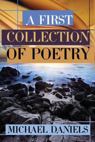 Kniha A First Collection of Poetry Michael Daniels