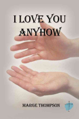 Livre I Love You Anyhow Marge Thompson