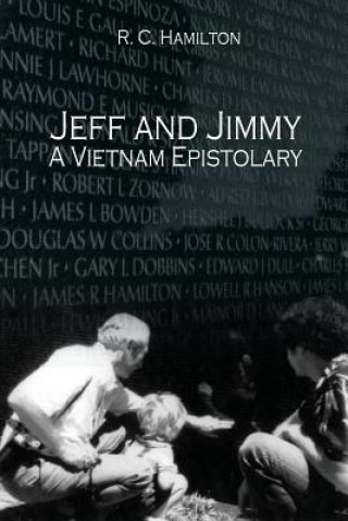 Könyv Jeff and Jimmy- A Vietnam Epistolary R. C. Hamilton
