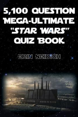 Carte 5,100-Question Mega-Ultimate Star Wars Quiz Book Erin Neidigh