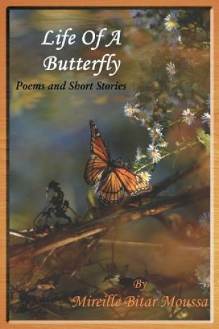 Könyv Life of a Butterfly: Poems and Short Stories Mireille Bitar Moussa
